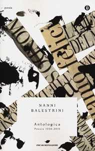 Libro Antologica. Poesie 1958-2010 Nanni Balestrini