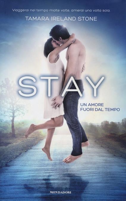 Stay. Un amore fuori dal tempo - Tamara Ireland Stone - copertina