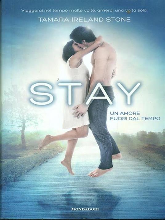 Stay. Un amore fuori dal tempo - Tamara Ireland Stone - 2
