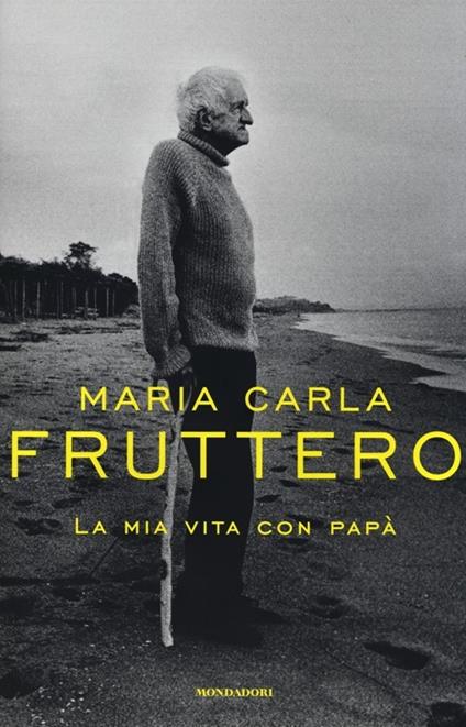 La mia vita con papà - Maria Carla Fruttero - copertina