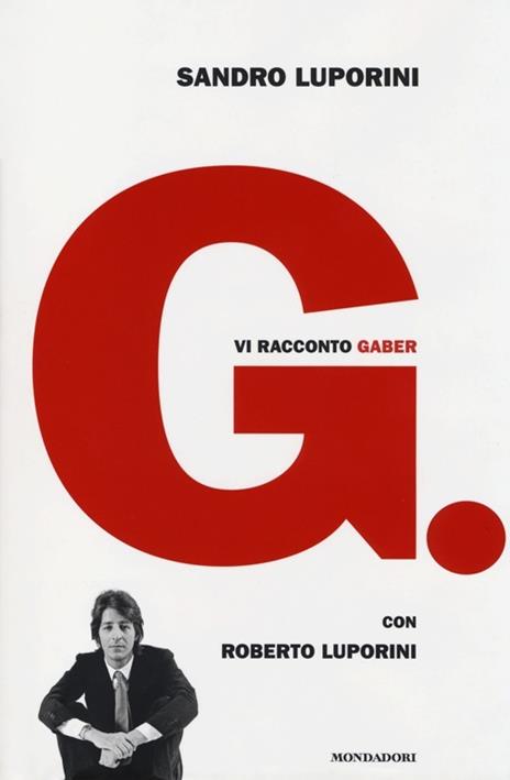 G. Vi racconto Gaber - Sandro Luporini,Roberto Luporini - 2