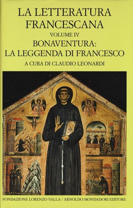 La letteratura francescana. Testo latino a fronte. Vol. 4: Bonaventura: la leggenda di Francesco. - copertina