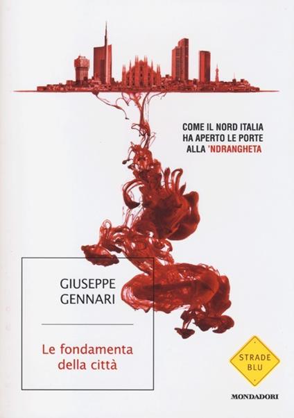Le fondamenta della città. Come il Nord Italia ha aperto le porte alla 'ndrangheta - Giuseppe Gennari - copertina