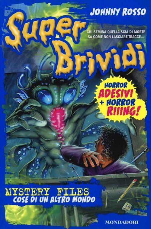 Cose di un altro mondo. Mystery Files. Con adesivi - Johnny Rosso - copertina