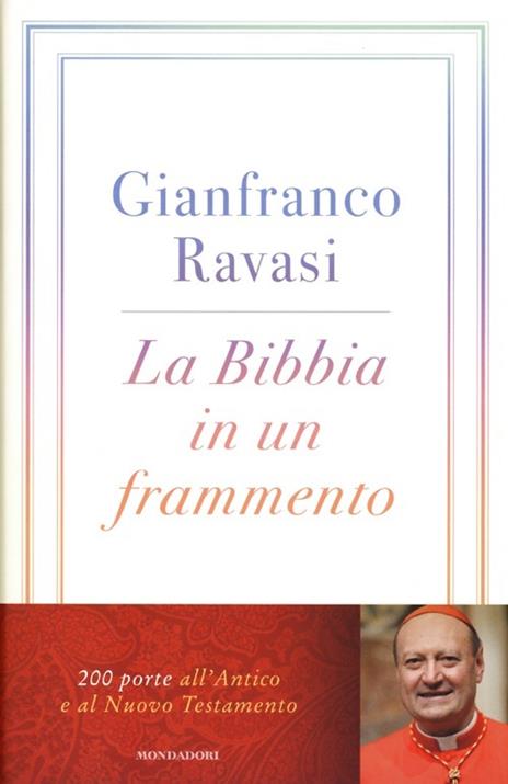La Bibbia in un frammento. 200 porte all'Antico e al Nuovo Testamento - Gianfranco Ravasi - 2