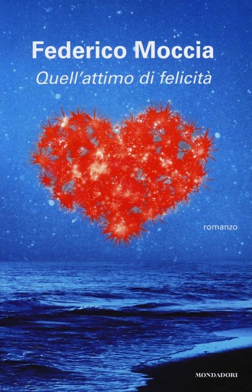 Quell'attimo di felicità - Federico Moccia - 4