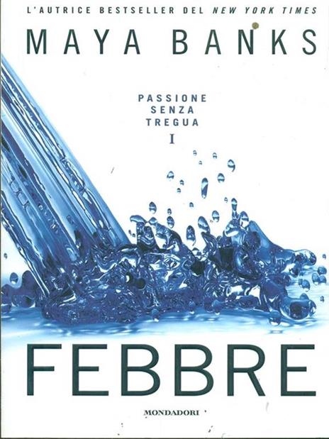 Febbre. Passione senza tregua. Vol. 1 - Maya Banks - 5