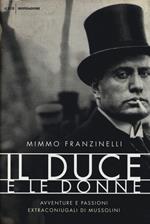 Il duce e le donne. Avventure e passioni extraconiugali di Mussolini