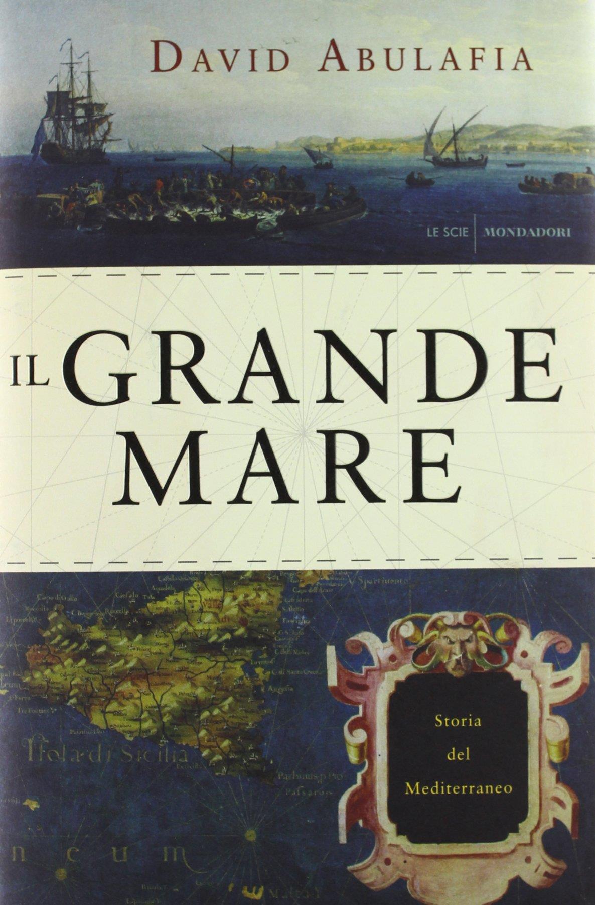Il grande mare. Storia del Mediterraneo