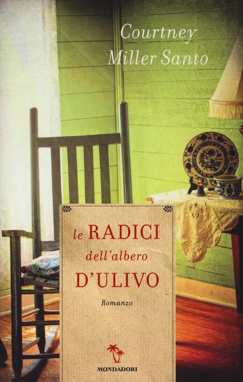Le radici dell'albero d'ulivo - Courtney Miller Santo - copertina