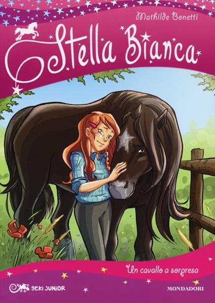 Un cavallo a sorpresa. Stella Bianca. Vol. 1 - Mathilde Bonetti - copertina