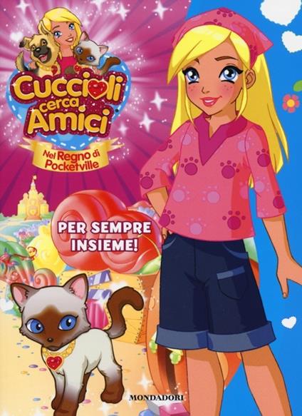 Cuccioli cerca amici. Nel regno di Pocketville. Per sempre insieme!. Vol. 6 - Stefania Lepera - copertina