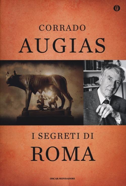 I segreti di Roma. Storie, luoghi e personaggi di una capitale. Ediz. speciale - Corrado Augias - copertina
