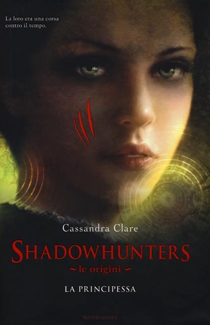 La principessa. Le origini. Shadowhunters - Cassandra Clare - copertina