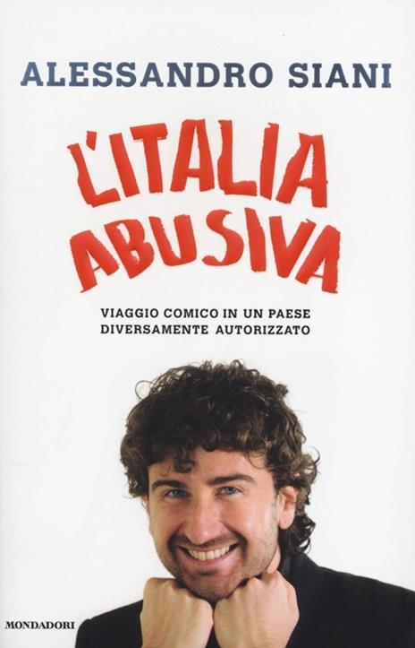 L' Italia abusiva. Viaggio comico in un paese diversamente autorizzato - Alessandro Siani - copertina