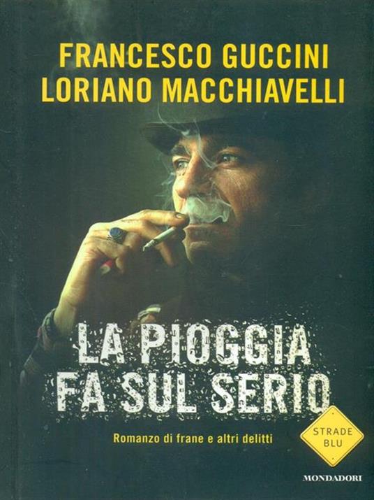 La pioggia fa sul serio. Romanzo di frane e altri delitti - Francesco Guccini,Loriano Macchiavelli - 4