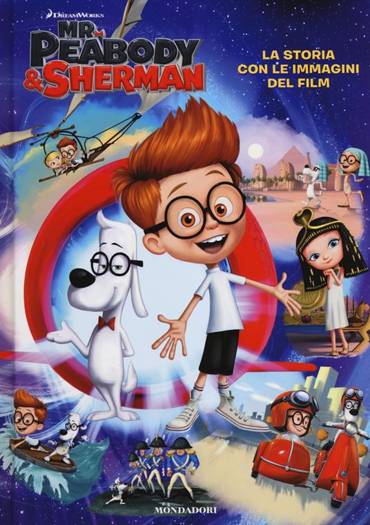 Mr. Peabody & Sherman. La storia con le immagini del film. Ediz. illustrata - copertina