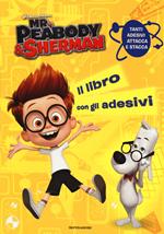 Mr. Peabody & Sherman. Il libro con gli adesivi
