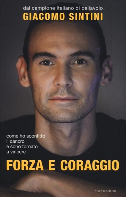 Forza e coraggio - Giacomo Sintini,Francesca Parravicini - copertina