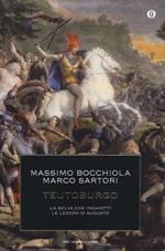 Teutoburgo. La selva che inghiottì le legioni di Augusto