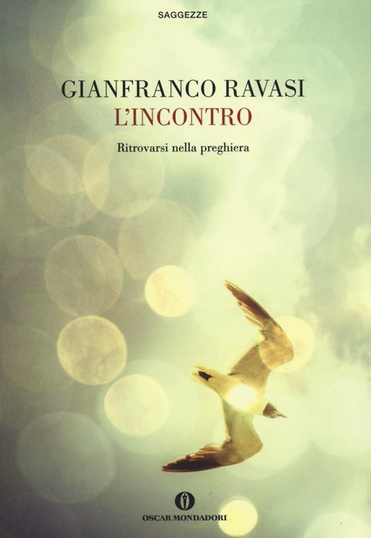 L' incontro. Ritrovarsi nella preghiera - Gianfranco Ravasi - copertina
