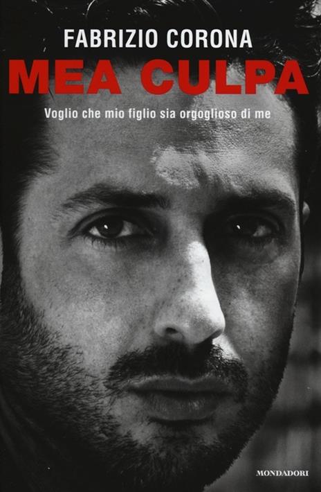 Mea culpa. Voglio che mio figlio sia orgoglioso di me - Fabrizio Corona - 2