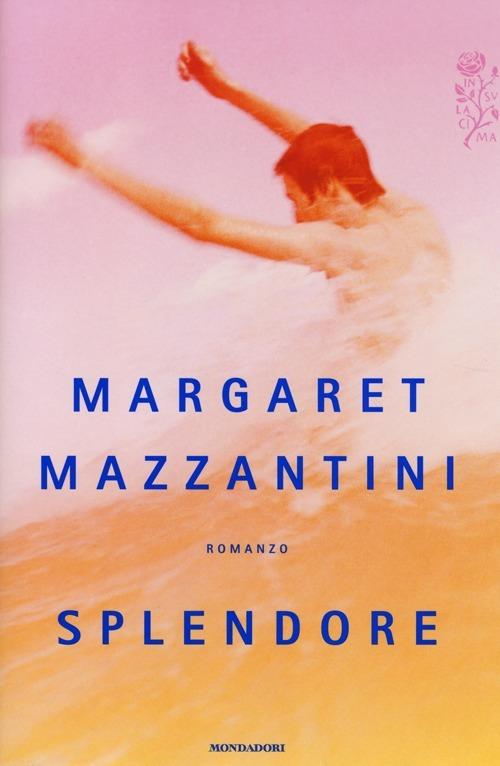 Splendore - Margaret Mazzantini - copertina