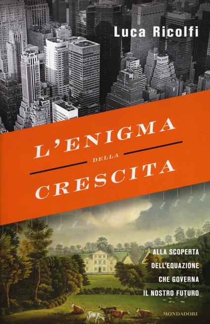 L' enigma della crescita. Alla scoperta dell'equazione che governa il nostro futuro - Luca Ricolfi - copertina