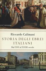 Storia degli ebrei italiani. Vol. 2: Dal XVI al XVIII secolo.