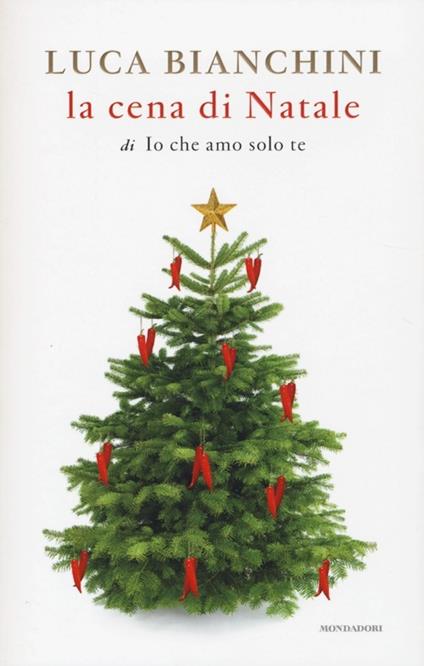 La cena di Natale di «Io che amo solo te» - Luca Bianchini - copertina