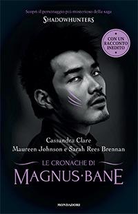 Le Cronache di Magnus Bane. Shadowhunters - Cassandra Clare,Maureen Johnson,Sarah Rees Brennan - copertina