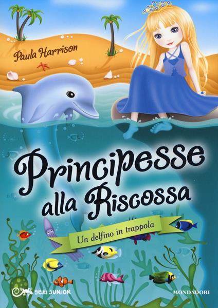 Un delfino in trappola. Principesse alla riscossa. Vol. 2 - Paula Harrison - copertina