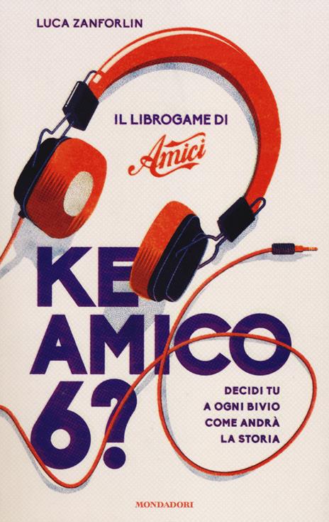 Ke amico 6? Il libro game di «Amici» - Luca Zanforlin - copertina