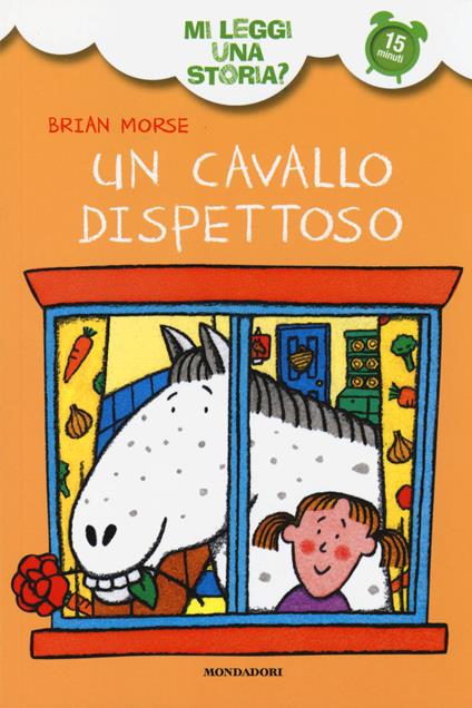 Un cavallo dispettoso. Mi leggi una storia? Ediz. illustrata - Brian Morse,Nick Sharratt - copertina