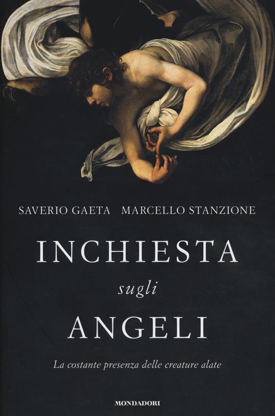 Inchiesta sugli angeli. La costante presenza delle creature alate - Saverio Gaeta,Marcello Stanzione - copertina
