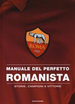 Manuale del perfetto romanista. Storie, campioni e vittorie