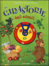 Le girastorie degli animali - Sandra Grimm,Anna K. Birkenstock - copertina