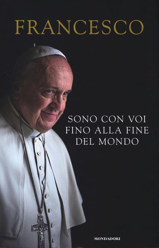 Sono con voi fino alla fine del mondo - Francesco (Jorge Mario Bergoglio) - copertina