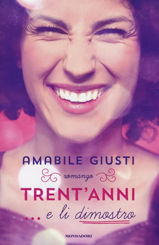 Trent'anni... e li dimostro - Amabile Giusti - copertina