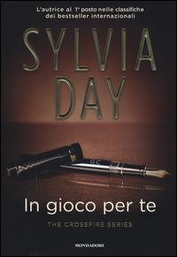 In gioco per te. The crossfire series. Vol. 4 - Sylvia Day - copertina