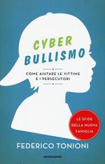 Cyberbullismo. Come aiutare le vittime e i persecutori