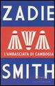 L' ambasciata di Cambogia - Zadie Smith - copertina