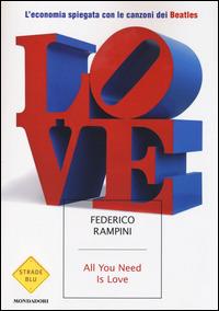 All you need is love. L'economia spiegata con le canzoni dei Beatles - Federico Rampini - copertina