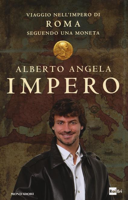 Impero. Viaggio nell'Impero di Roma seguendo una moneta - Alberto Angela - copertina