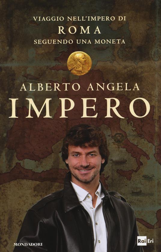 Impero. Viaggio nell'Impero di Roma seguendo una moneta - Alberto Angela - copertina