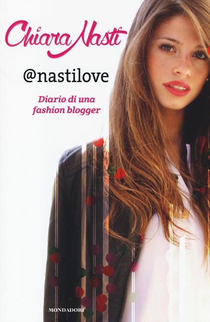 @nastilove. Diario di una fashion blogger - Chiara Nasti,Silvia Gianatti - copertina