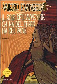 Chi ha del ferro ha del pane. Il sole dell'avvenire. Vol. 2 - Valerio Evangelisti - copertina