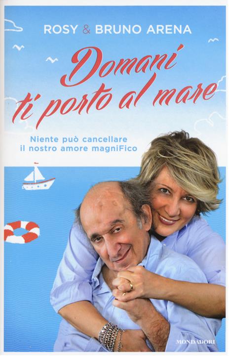 Domani ti porto al mare. Niente può cancellare il nostro amore magniFico - Bruno Arena,Rosanna Marrone - 3