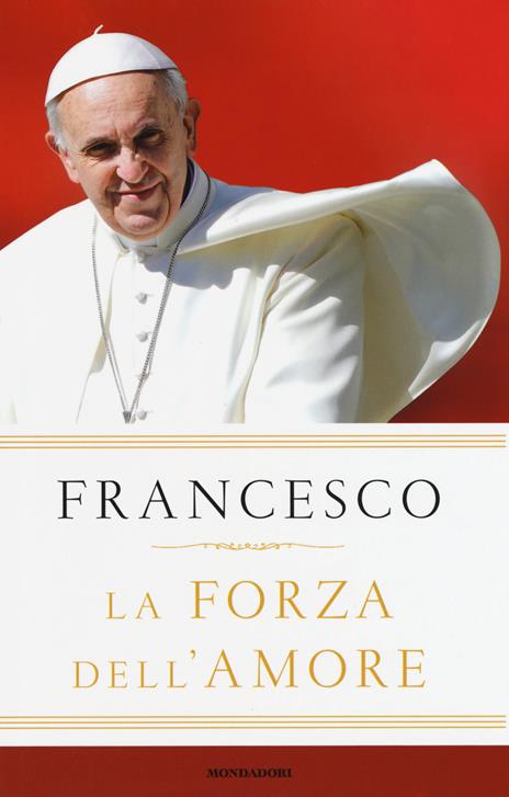 La forza dell'amore - Francesco (Jorge Mario Bergoglio) - copertina