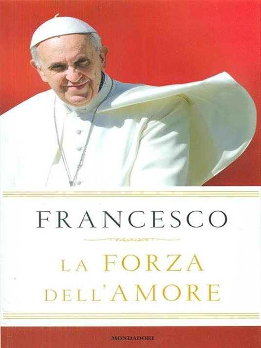 La forza dell'amore - Francesco (Jorge Mario Bergoglio) - copertina